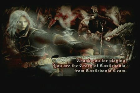 The ending screne that appears once you completed castlevania curse of darkness on crazy mode. Its says in the lower right hand corner,'Thank you for playing. You are the crazy of Castlevania. from the castlevania team.'